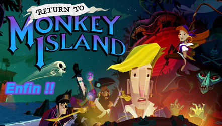 Return to Monkey Island – Le saint graal des Point & Click ?