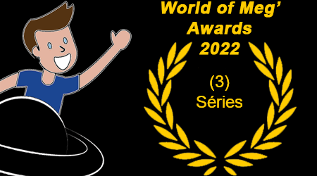 World of Meg’ Awards 2022 – 3 – Séries