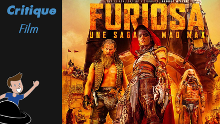 Furiosa : A Mad Max Story – Petit détour dans cette préquelle de Fury Road