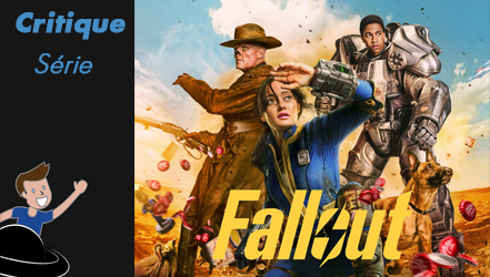 Fallout – Saison 1 – Aventures dans un monde post-apocalyptique … avec sa dose d’humour et de trash