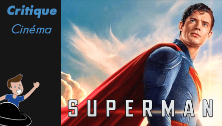 Superman (2025) – Un film qu’il est super ?