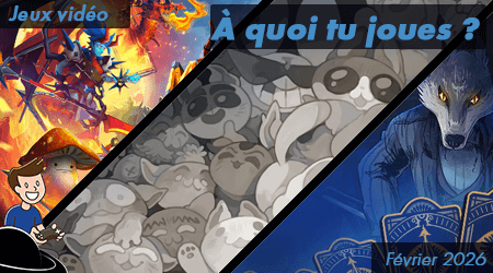 À quoi tu joues ? – Février 2026