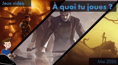 À quoi tu joues ? – Mai 2026