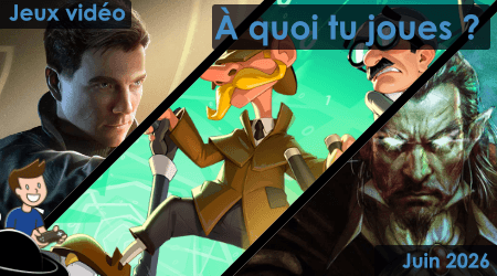 À quoi tu joues ? – Juin 2026
